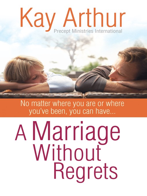 Title details for A Marriage Without Regrets by Kay Arthur - Available